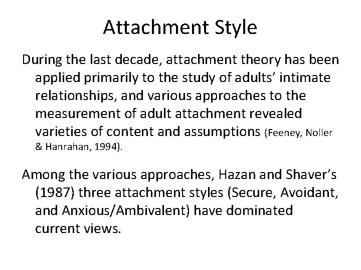 Attachment Style During the last decade, attachment theory has been applied primarily to the