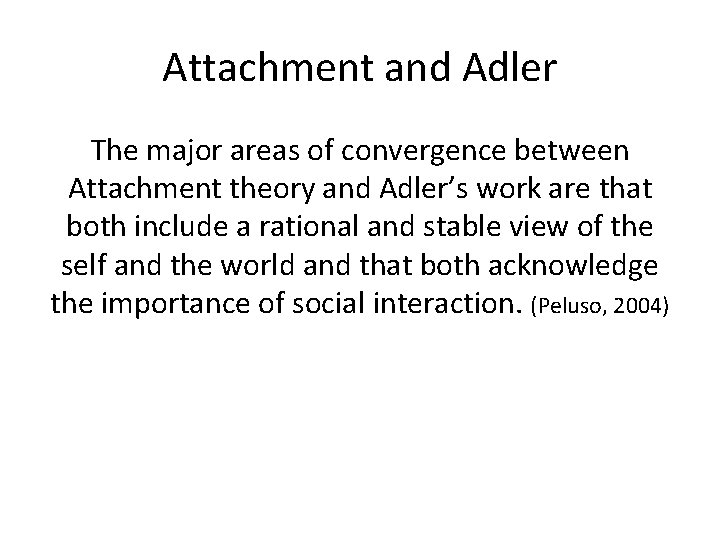 Attachment and Adler The major areas of convergence between Attachment theory and Adler’s work