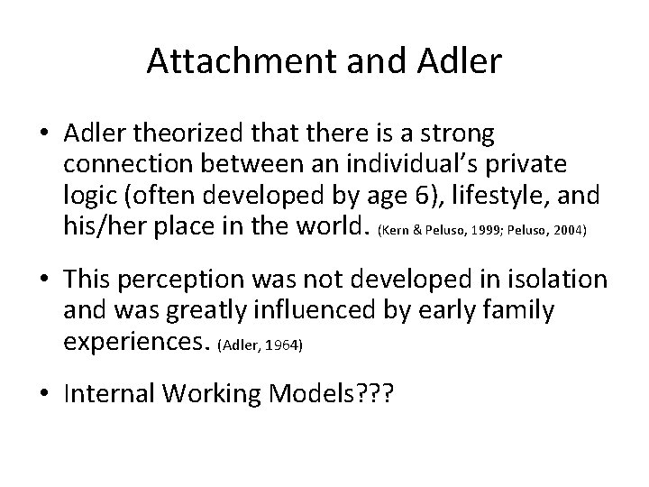 Attachment and Adler • Adler theorized that there is a strong connection between an