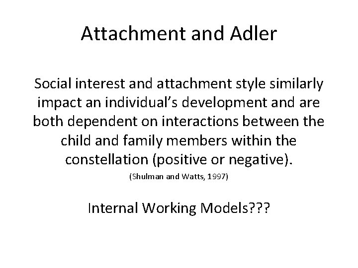 Attachment and Adler Social interest and attachment style similarly impact an individual’s development and