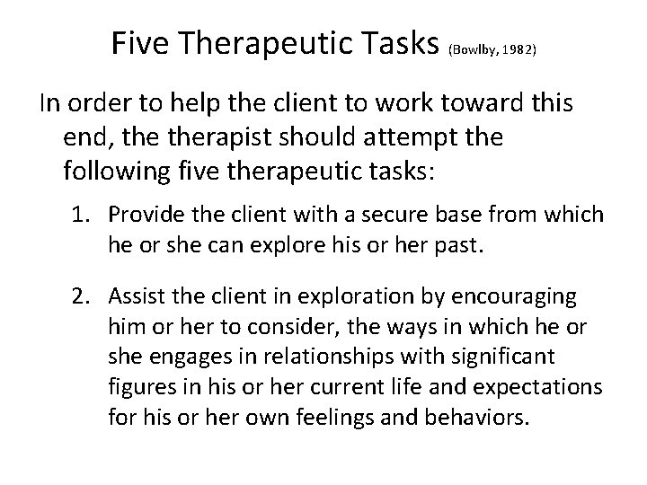 Five Therapeutic Tasks (Bowlby, 1982) In order to help the client to work toward