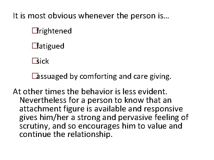 It is most obvious whenever the person is… �frightened �fatigued �sick �assuaged by comforting