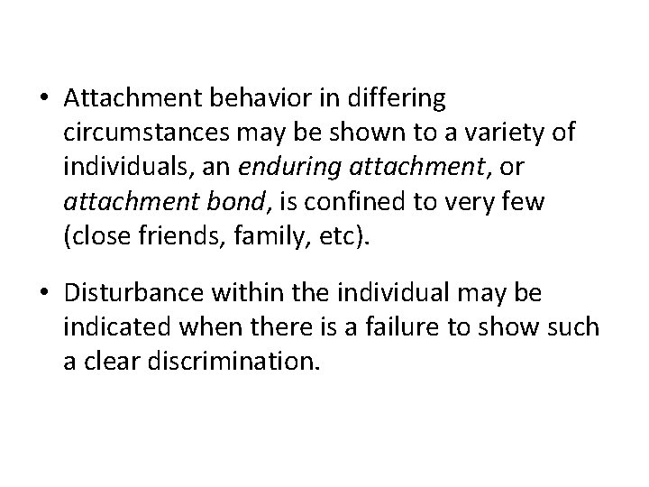  • Attachment behavior in differing circumstances may be shown to a variety of