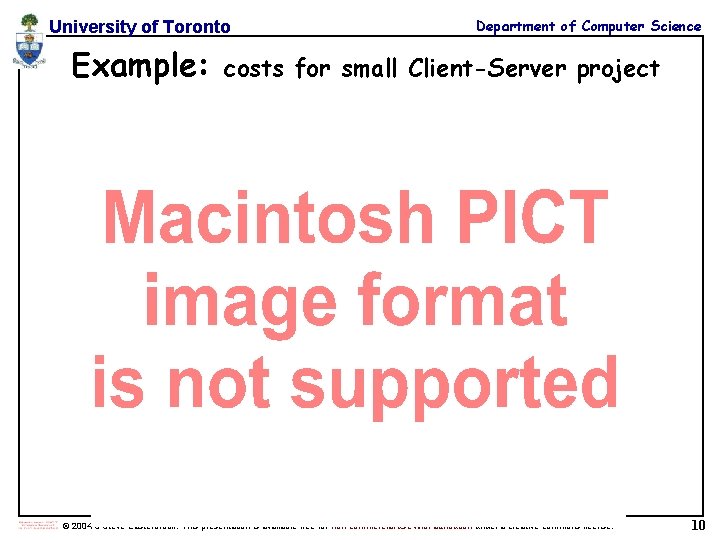 University of Toronto Example: Department of Computer Science costs for small Client-Server project © University of Toronto Example: Department of Computer Science costs for small Client-Server project ©