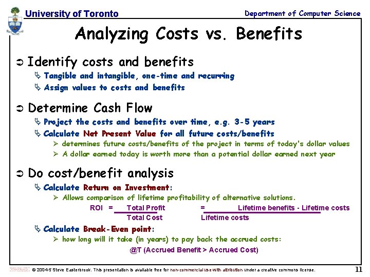 University of Toronto Department of Computer Science Analyzing Costs vs. Benefits Ü Identify costs University of Toronto Department of Computer Science Analyzing Costs vs. Benefits Ü Identify costs