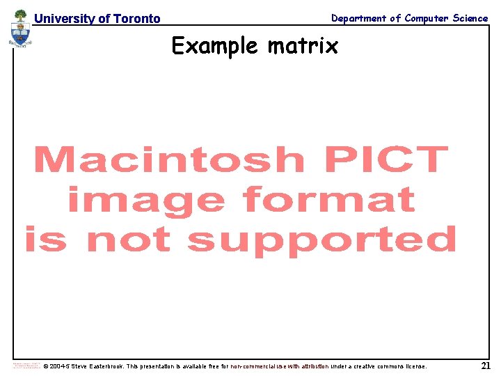 University of Toronto Department of Computer Science Example matrix © 2004 -5 Steve Easterbrook. University of Toronto Department of Computer Science Example matrix © 2004 -5 Steve Easterbrook.