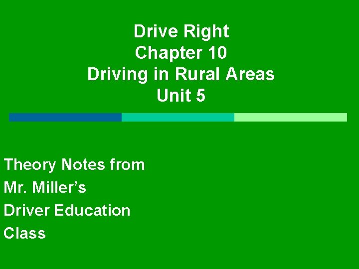 Drive Right Chapter 10 Driving in Rural Areas Unit 5 Theory Notes from Mr.