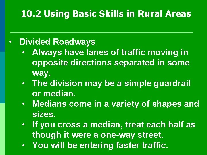 10. 2 Using Basic Skills in Rural Areas • Divided Roadways • Always have