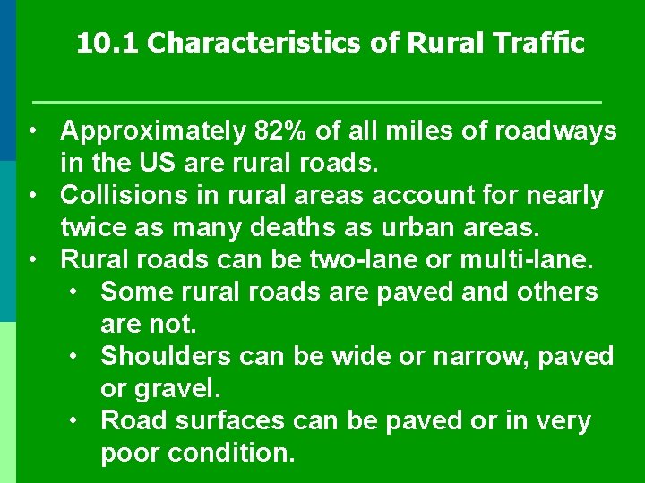 10. 1 Characteristics of Rural Traffic • Approximately 82% of all miles of roadways 10. 1 Characteristics of Rural Traffic • Approximately 82% of all miles of roadways