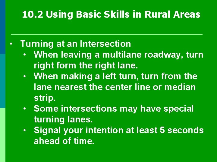 10. 2 Using Basic Skills in Rural Areas • Turning at an Intersection • 10. 2 Using Basic Skills in Rural Areas • Turning at an Intersection •