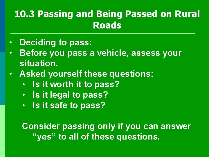 10. 3 Passing and Being Passed on Rural Roads • Deciding to pass: •