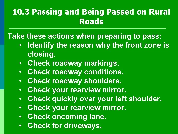 10. 3 Passing and Being Passed on Rural Roads Take these actions when preparing