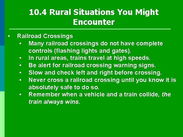 10. 4 Rural Situations You Might Encounter • Railroad Crossings • Many railroad crossings 10. 4 Rural Situations You Might Encounter • Railroad Crossings • Many railroad crossings