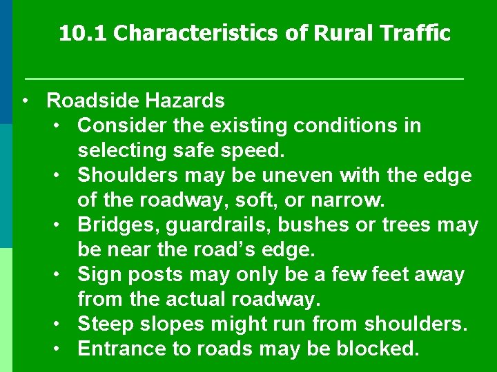 10. 1 Characteristics of Rural Traffic • Roadside Hazards • Consider the existing conditions