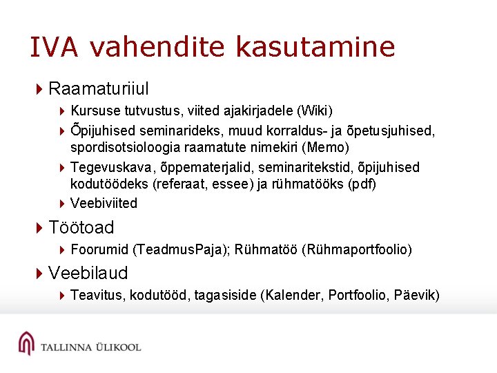 IVA vahendite kasutamine 4 Raamaturiiul 4 Kursuse tutvustus, viited ajakirjadele (Wiki) 4 Õpijuhised seminarideks,