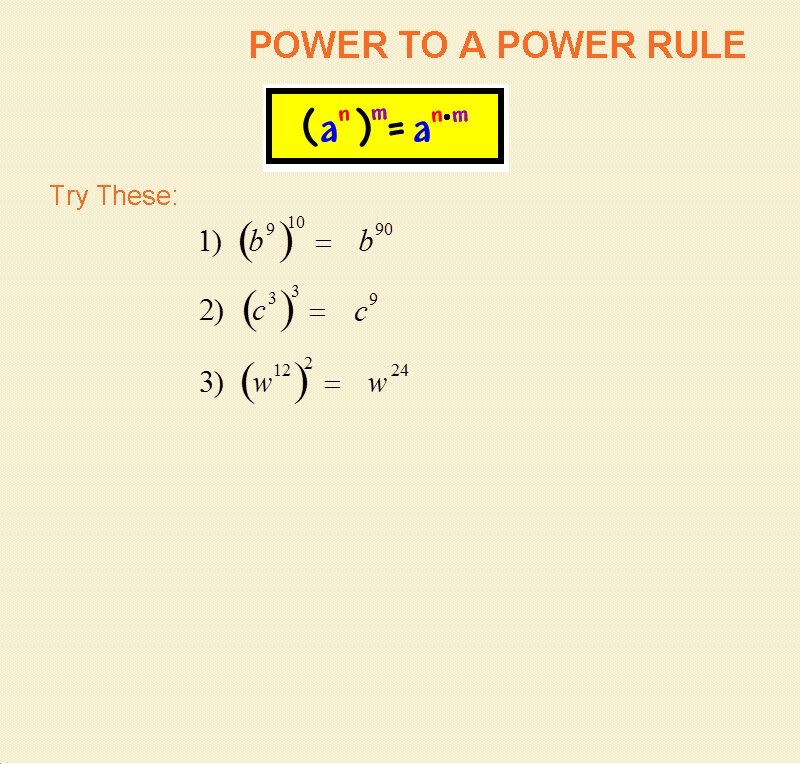 POWER TO A POWER RULE Try These: 