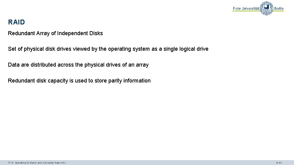 RAID Redundant Array of Independent Disks Set of physical disk drives viewed by the