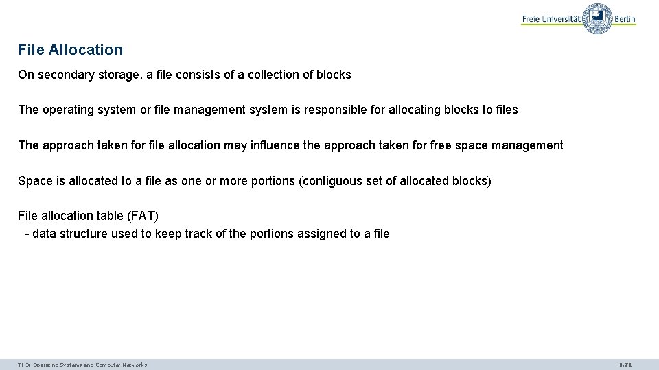 File Allocation On secondary storage, a file consists of a collection of blocks The