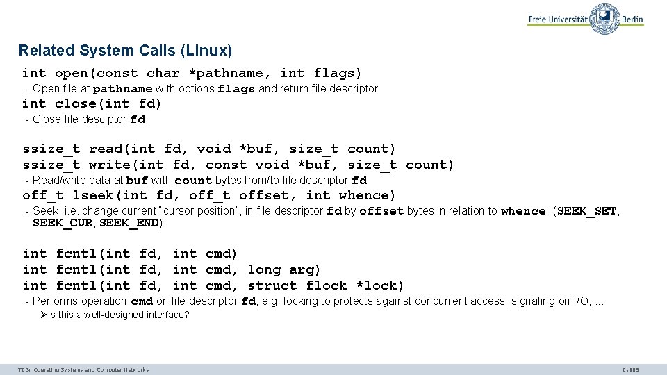 Related System Calls (Linux) int open(const char *pathname, int flags) - Open file at