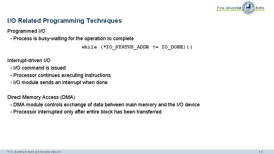 I/O Related Programming Techniques Programmed I/O - Process is busy-waiting for the operation to