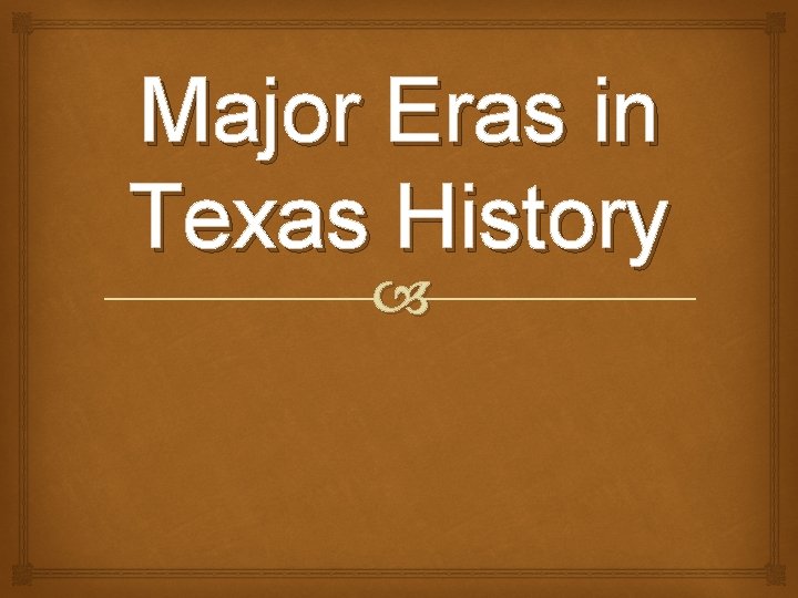 Major Eras in Texas History 