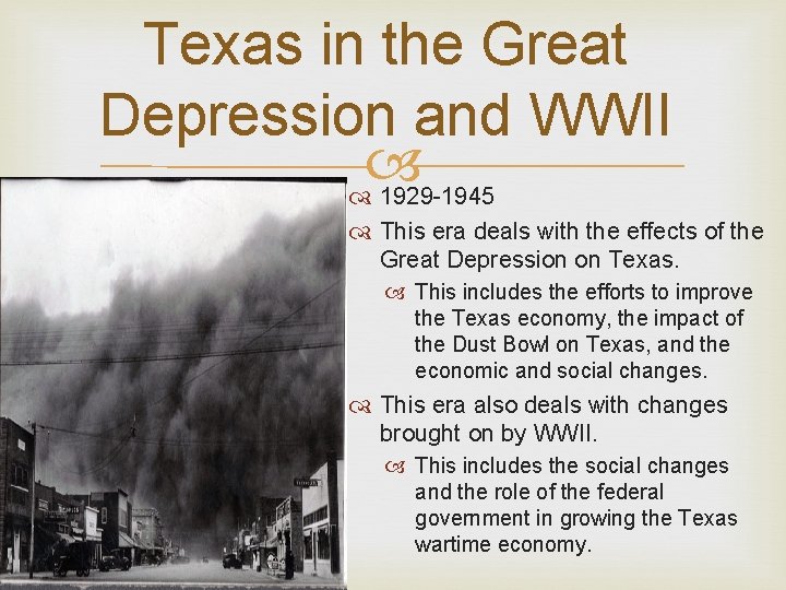 Texas in the Great Depression and WWII 1929 -1945 This era deals with the