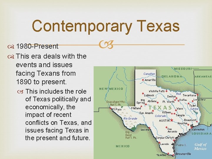 Contemporary Texas 1980 -Present This era deals with the events and issues facing Texans