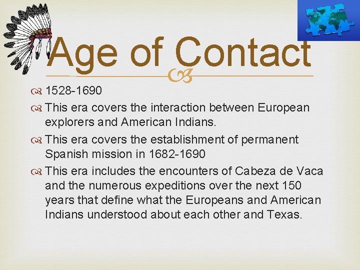 Age of Contact 1528 -1690 This era covers the interaction between European explorers and