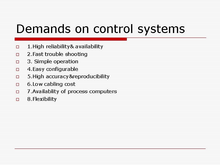 Demands on control systems o o o o 1. High reliability& availability 2. Fast