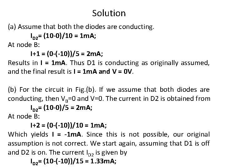 Solution (a) Assume that both the diodes are conducting. ID 2= (10 -0)/10 =