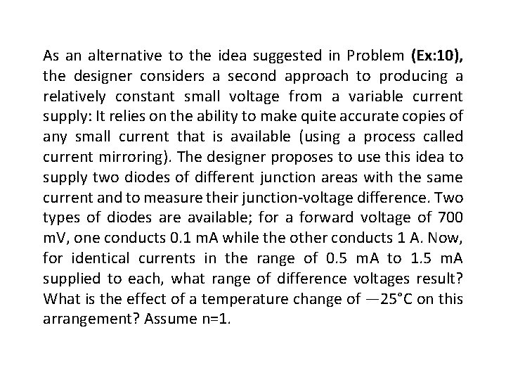 As an alternative to the idea suggested in Problem (Ex: 10), the designer considers