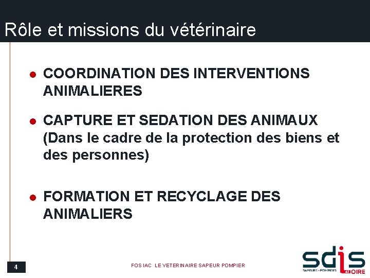 Rôle et missions du vétérinaire 4 l COORDINATION DES INTERVENTIONS ANIMALIERES l CAPTURE ET