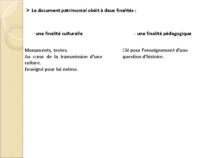 Ø Le document patrimonial obéit à deux finalités : - une finalité culturelle Monuments,