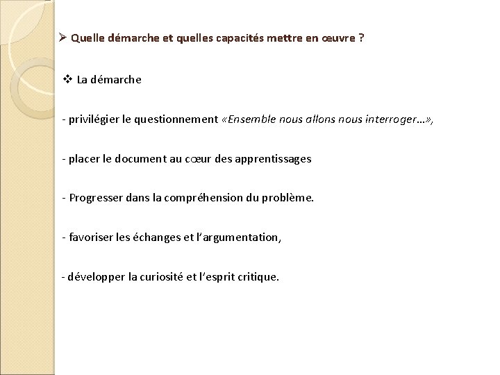Ø Quelle démarche et quelles capacités mettre en œuvre ? v La démarche -