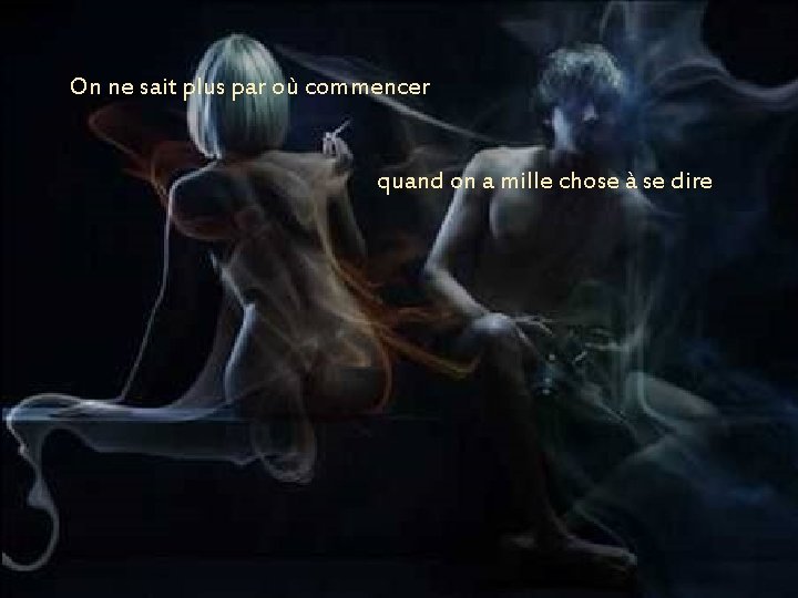 On ne sait plus par où commencer quand on a mille chose à se On ne sait plus par où commencer quand on a mille chose à se