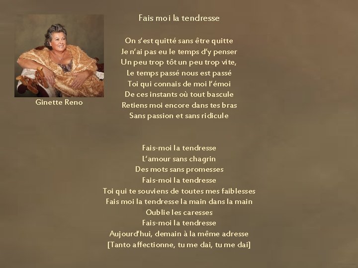 Fais moi la tendresse Ginette Reno On s’est quitté sans être quitte Je n’ai Fais moi la tendresse Ginette Reno On s’est quitté sans être quitte Je n’ai