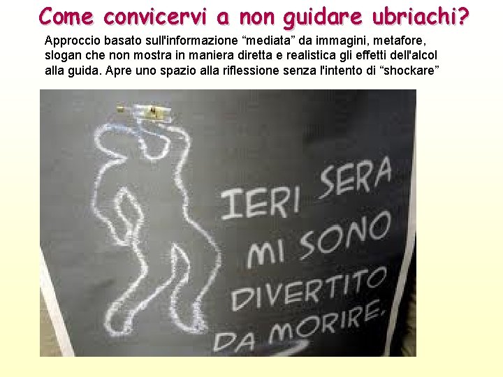 Come convicervi a non guidare ubriachi? Approccio basato sull'informazione “mediata” da immagini, metafore, slogan