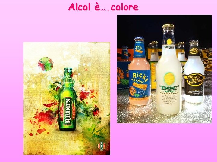 Alcol è…. colore 