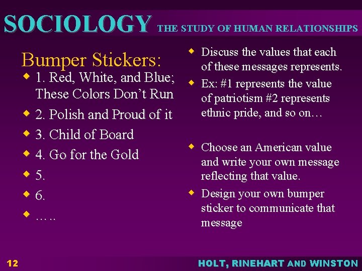 SOCIOLOGY THE STUDY OF HUMAN RELATIONSHIPS Bumper Stickers: w 1. Red, White, and Blue;