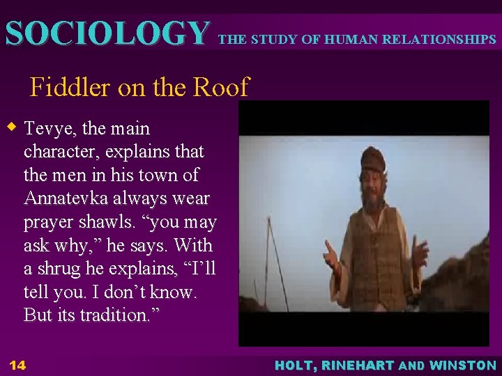 SOCIOLOGY THE STUDY OF HUMAN RELATIONSHIPS Fiddler on the Roof w Tevye, the main