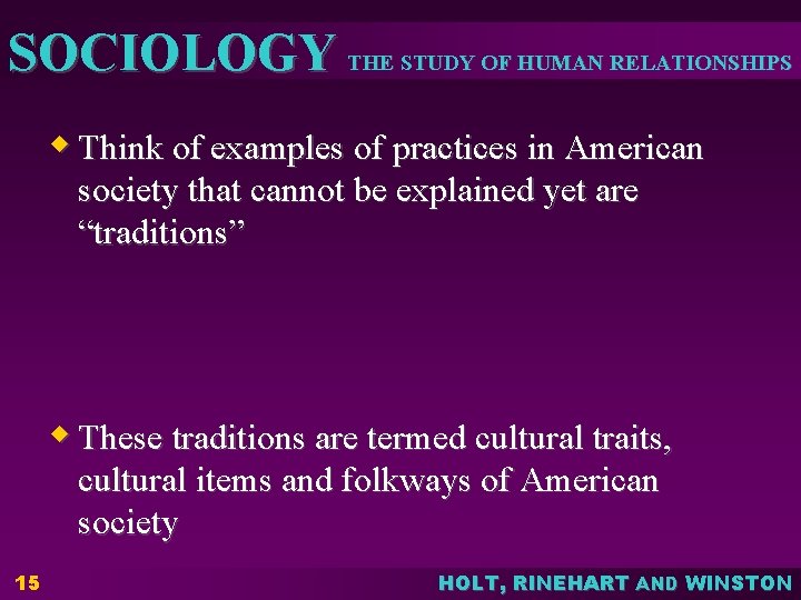 SOCIOLOGY THE STUDY OF HUMAN RELATIONSHIPS w Think of examples of practices in American