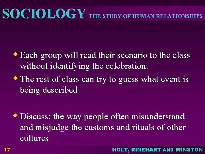 SOCIOLOGY THE STUDY OF HUMAN RELATIONSHIPS w Each group will read their scenario to