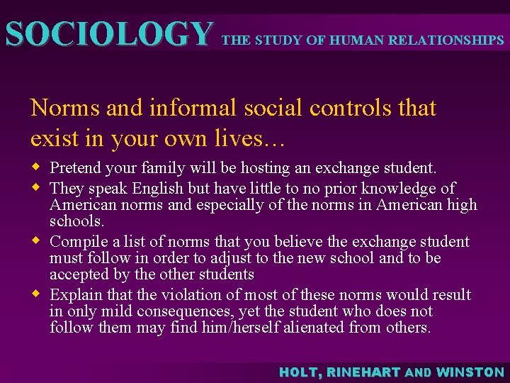 SOCIOLOGY THE STUDY OF HUMAN RELATIONSHIPS Norms and informal social controls that exist in