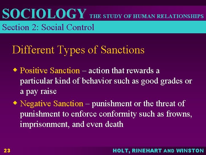 SOCIOLOGY THE STUDY OF HUMAN RELATIONSHIPS Section 2: Social Control Different Types of Sanctions