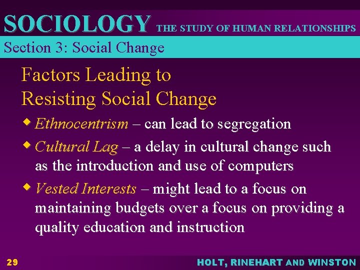 SOCIOLOGY THE STUDY OF HUMAN RELATIONSHIPS Section 3: Social Change Factors Leading to Resisting
