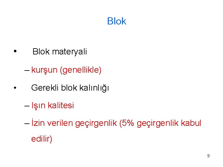 Blok • Blok materyali – kurşun (genellikle) • Gerekli blok kalınlığı – Işın kalitesi