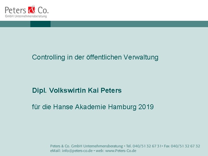 Controlling in der öffentlichen Verwaltung Dipl. Volkswirtin Kai Peters für die Hanse Akademie Hamburg