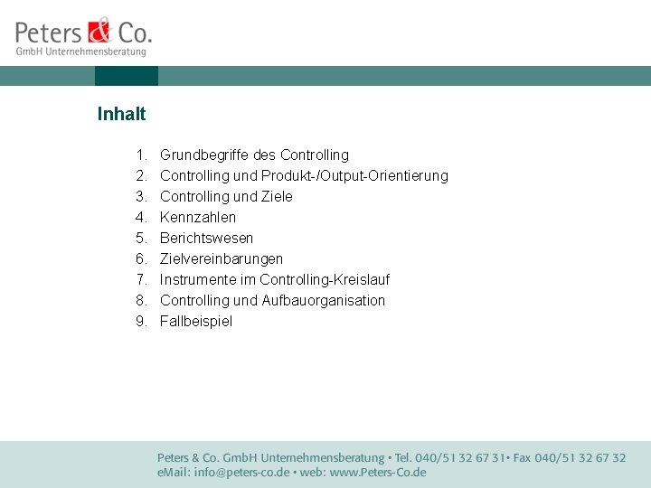 Inhalt 1. 2. 3. 4. 5. 6. 7. 8. 9. Grundbegriffe des Controlling und