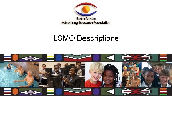 LSM® Descriptions 