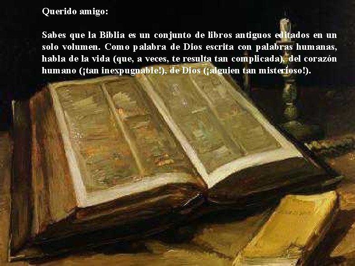 Querido amigo: Sabes que la Biblia es un conjunto de libros antiguos editados en Querido amigo: Sabes que la Biblia es un conjunto de libros antiguos editados en